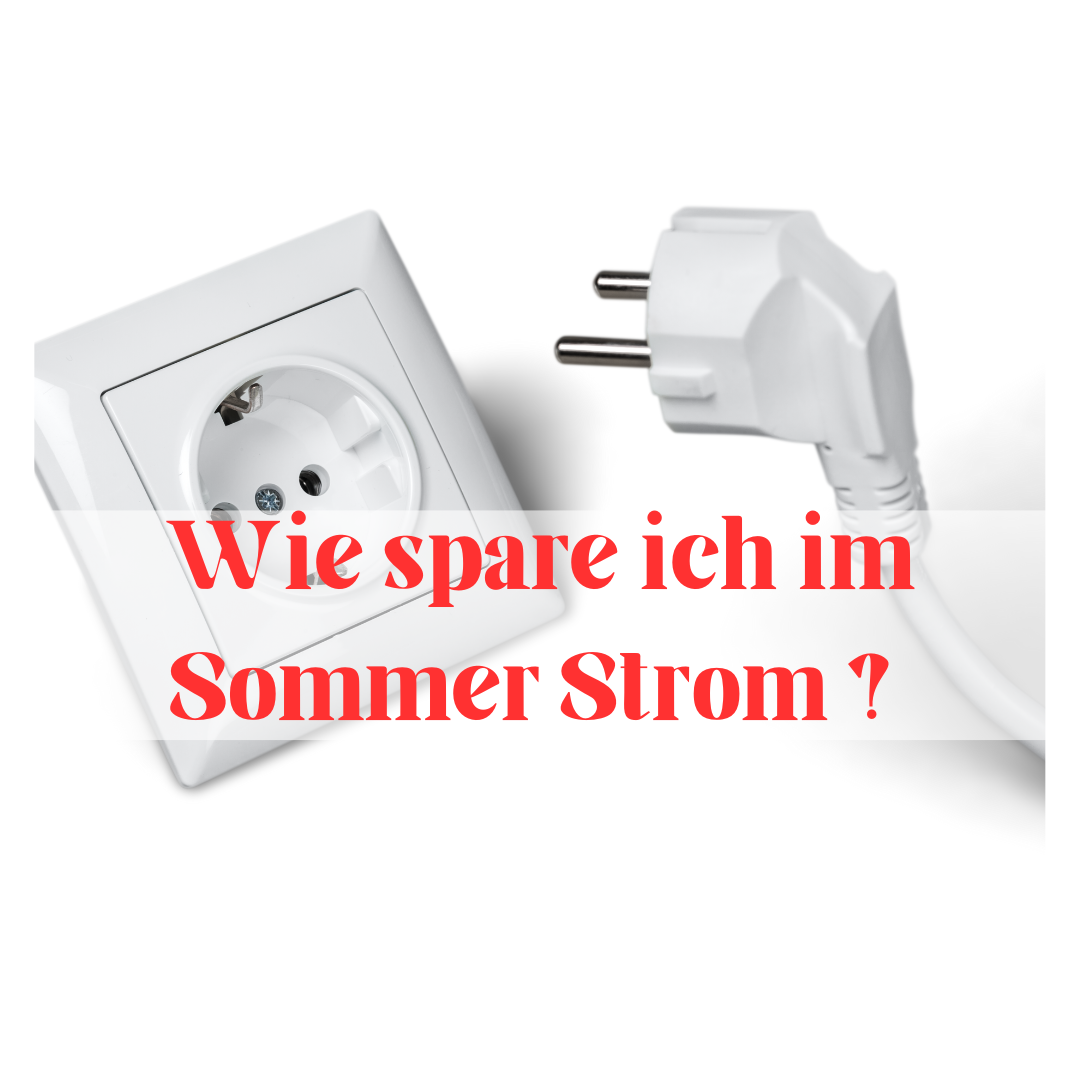 Wie spare ich im Sommer Strom ?