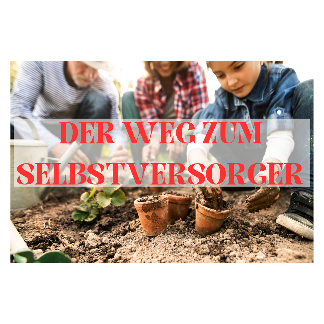 DER WEG ZUM SELBSTVERSORGER